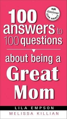 Book cover for 100 Answers About Being A Great Mom