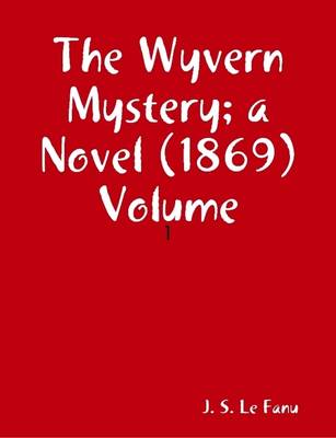 Book cover for The Wyvern Mystery; a Novel (1869) Volume: 1