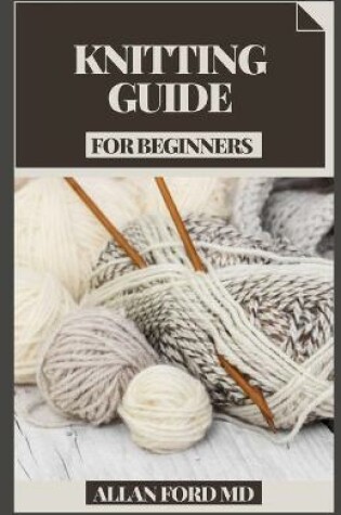 Cover of Knitting Guide for Beginners