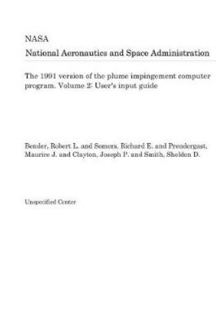 Cover of The 1991 Version of the Plume Impingement Computer Program. Volume 2