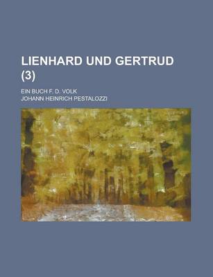 Book cover for Lienhard Und Gertrud; Ein Buch F. D. Volk (3)