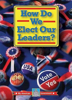 Cover of How Do We Elect Our Leaders?