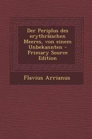 Cover of Der Periplus Des Erythraischen Meeres, Von Einem Unbekannten