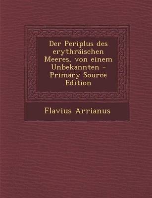 Book cover for Der Periplus Des Erythraischen Meeres, Von Einem Unbekannten