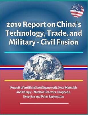 Book cover for 2019 Report on China's Technology, Trade, and Military - Civil Fusion