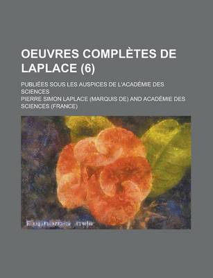 Book cover for Oeuvres Completes de Laplace; Publiees Sous Les Auspices de L'Academie Des Sciences (6 )