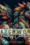 Book cover for Patchwork Fantasy Creatures Coloring Book for Adults