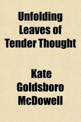 Cover of Unfolding Leaves of Tender Thought