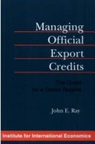 Cover of Managing Official Export Credits – The Quest for a Global Regime