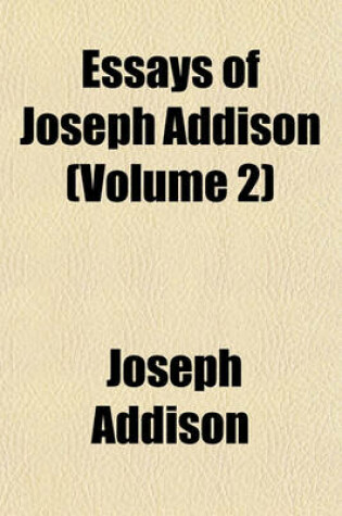 Cover of Essays of Joseph Addison (Volume 2)