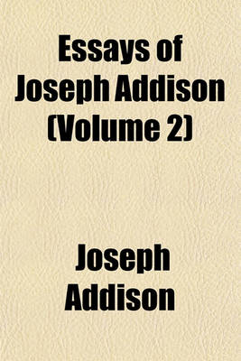 Book cover for Essays of Joseph Addison (Volume 2)