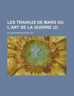 Book cover for Les Travaux de Mars Ou L'Art de La Guerre (2 )