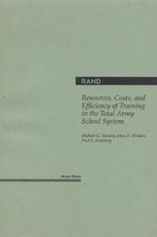 Cover of Resources, Costs, and Efficiency of Training in the Total Army School System