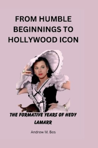 Cover of From Humble Beginnings to Hollywood Icon