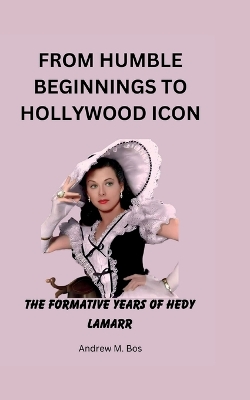 Book cover for From Humble Beginnings to Hollywood Icon