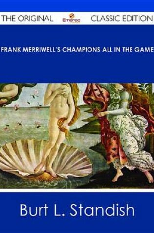 Cover of Frank Merriwell's Champions All in the Game - The Original Classic Edition