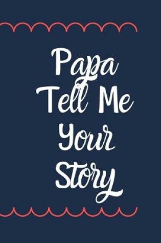 Cover of Papa Tell Me Your Story