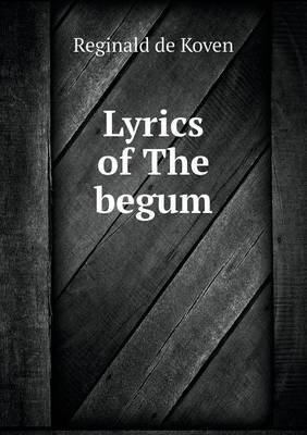 Book cover for Lyrics of The begum