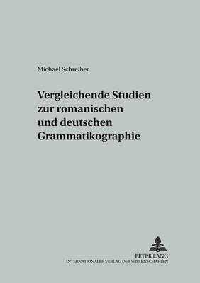 Book cover for Vergleichende Studien Zur Romanischen Und Deutschen Grammatikographie