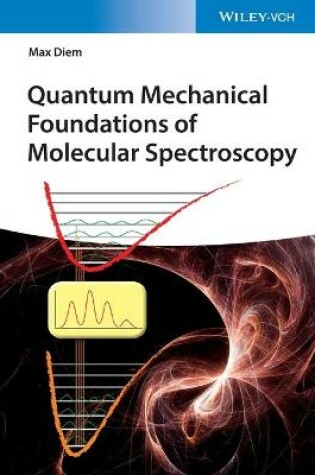 Cover of Quantum Mechanical Foundations of Molecular Spectroscopy