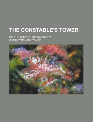 Book cover for The Constable's Tower; Or, the Times of Magna Charta