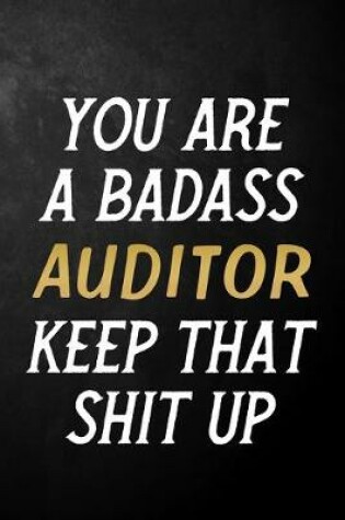 Cover of You Are A Badass Auditor Keep That Shit Up