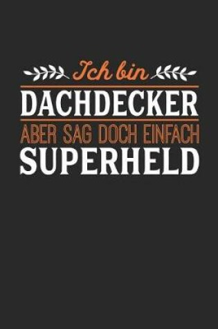 Cover of Ich bin Dachdecker aber sag doch einfach Superheld