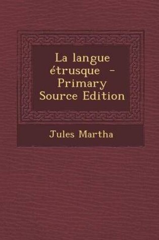 Cover of La Langue Etrusque - Primary Source Edition