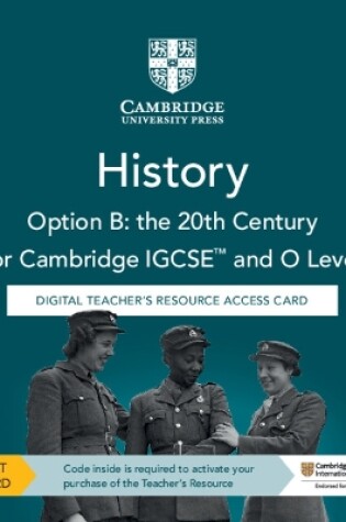 Cover of Cambridge IGCSE™ and O Level History Option B: the 20th Century Digital Teacher's Resource Access Card