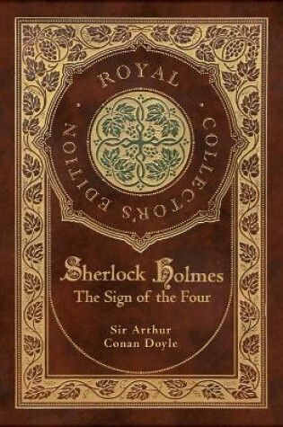 Cover of The Sign of the Four (Royal Collector's Edition) (Case Laminate Hardcover with Jacket)