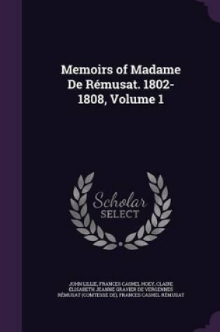 Cover of Memoirs of Madame De Rémusat. 1802-1808, Volume 1