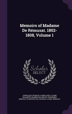 Book cover for Memoirs of Madame De Rémusat. 1802-1808, Volume 1