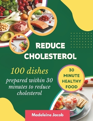 Book cover for 100 Dishes Prepared Within 30 Minutes To Reduce Cholesterol