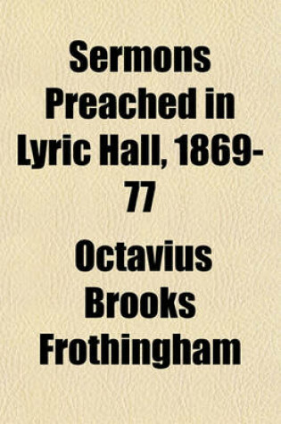 Cover of Sermons Preached in Lyric Hall, 1869-77