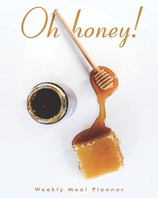 Book cover for Oh honey! Weekly Meal Planner