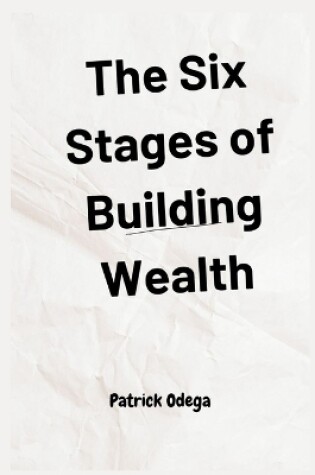 Cover of The Six Stages of Building Wealth