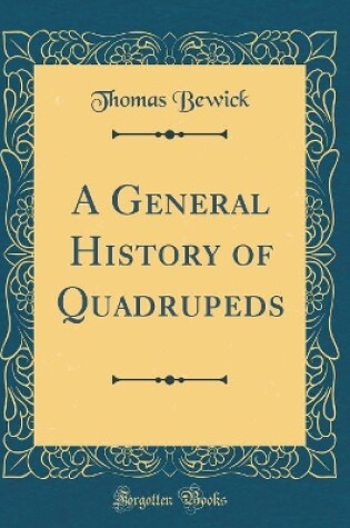 Cover of A General History of Quadrupeds (Classic Reprint)