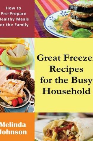 Cover of Great Freezer Recipes for the Busy Household