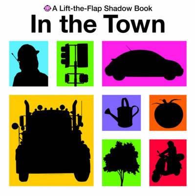 Cover of Lift the Flap Shadow Books - In The Town