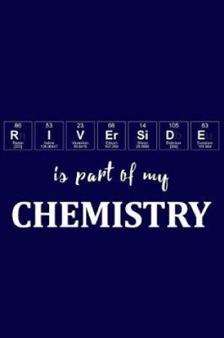 Cover of Riverside Is Part of My Chemistry