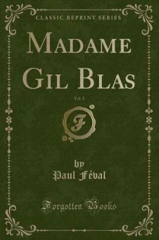 Cover of Madame Gil Blas, Vol. 1 (Classic Reprint)