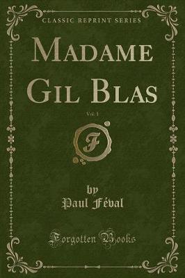 Book cover for Madame Gil Blas, Vol. 1 (Classic Reprint)