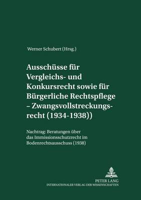 Book cover for Ausschuesse Fuer Vergleichs- Und Konkursrecht Sowie Fuer Buergerliche Rechtspflege - Zwangsvollstreckungsrecht (1934-1938)