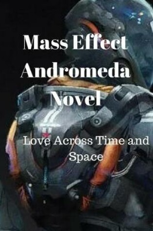 Cover of Mass Effect Andromeda Novel-Love Across Time and Space