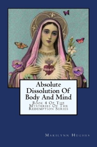 Cover of Absolute Dissolution Of Body And Mind