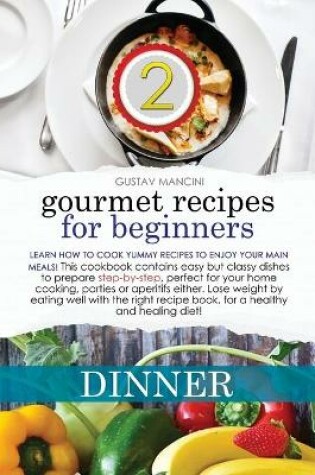 Cover of Gourmet Recipes for Beginners Dinner