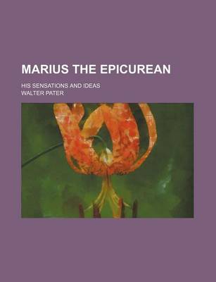 Book cover for Marius the Epicurean (Volume 4); His Sensations and Ideas