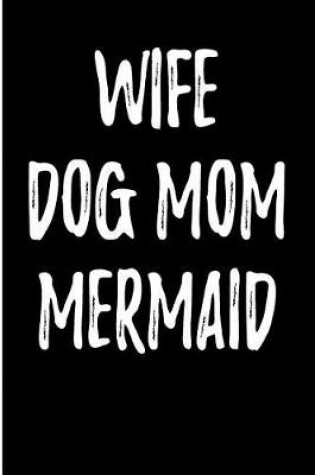 Cover of Wife Dog Mom Mermaid