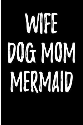 Book cover for Wife Dog Mom Mermaid