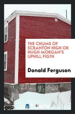 Book cover for The Chums of Scranton High or Hugh Morgan's Uphill Figth